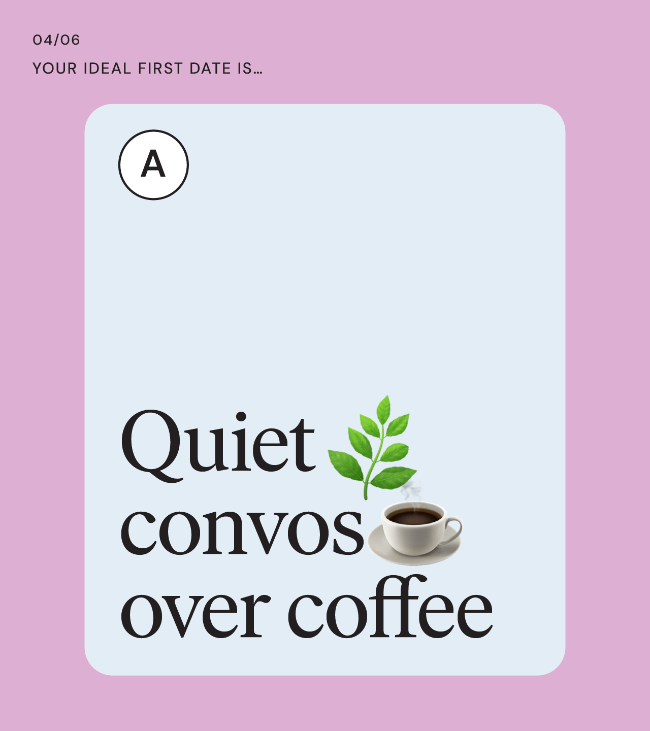 ‘Your Ideal First Date is?’